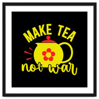 Make Tea Not War