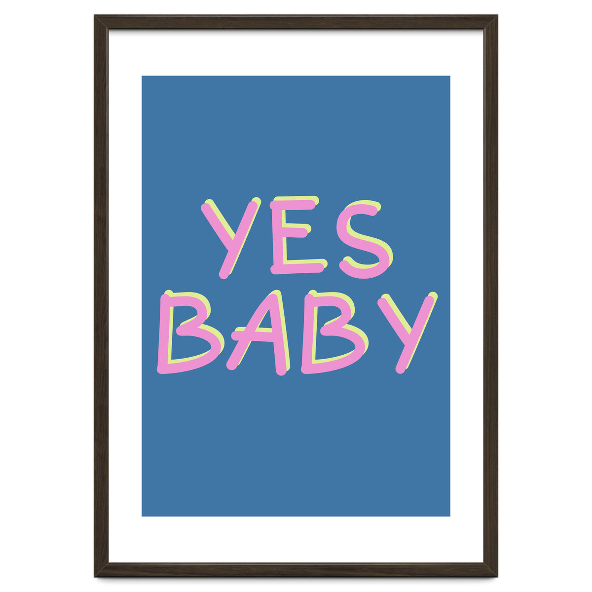 Yes Baby Text Art, Feminist, Feminism