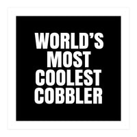 World's most coolest Cobbler (Print Only)