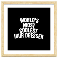 World's most coolest hair dresser