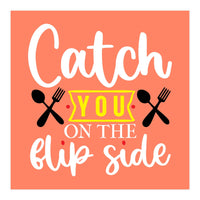 Catch You On The Flip Side  (Print Only)