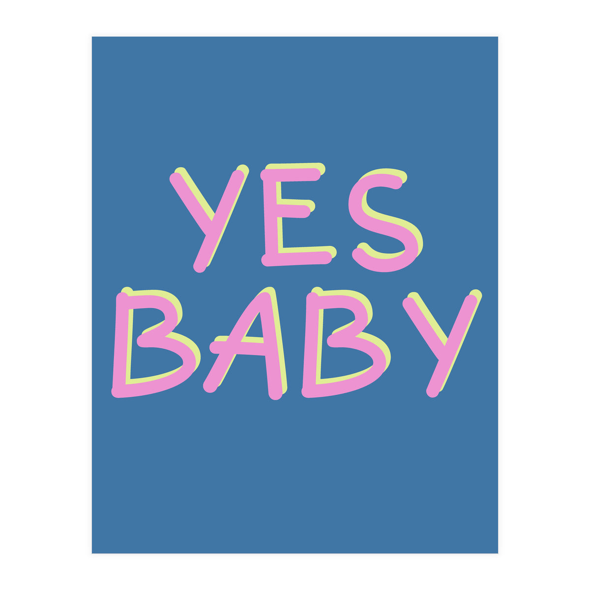 Yes Baby Text Art, Feminist, Feminism  (Print Only)