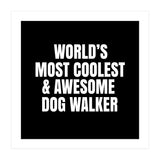 World's most coolest and awesome dog walker (Print Only) thumbnail