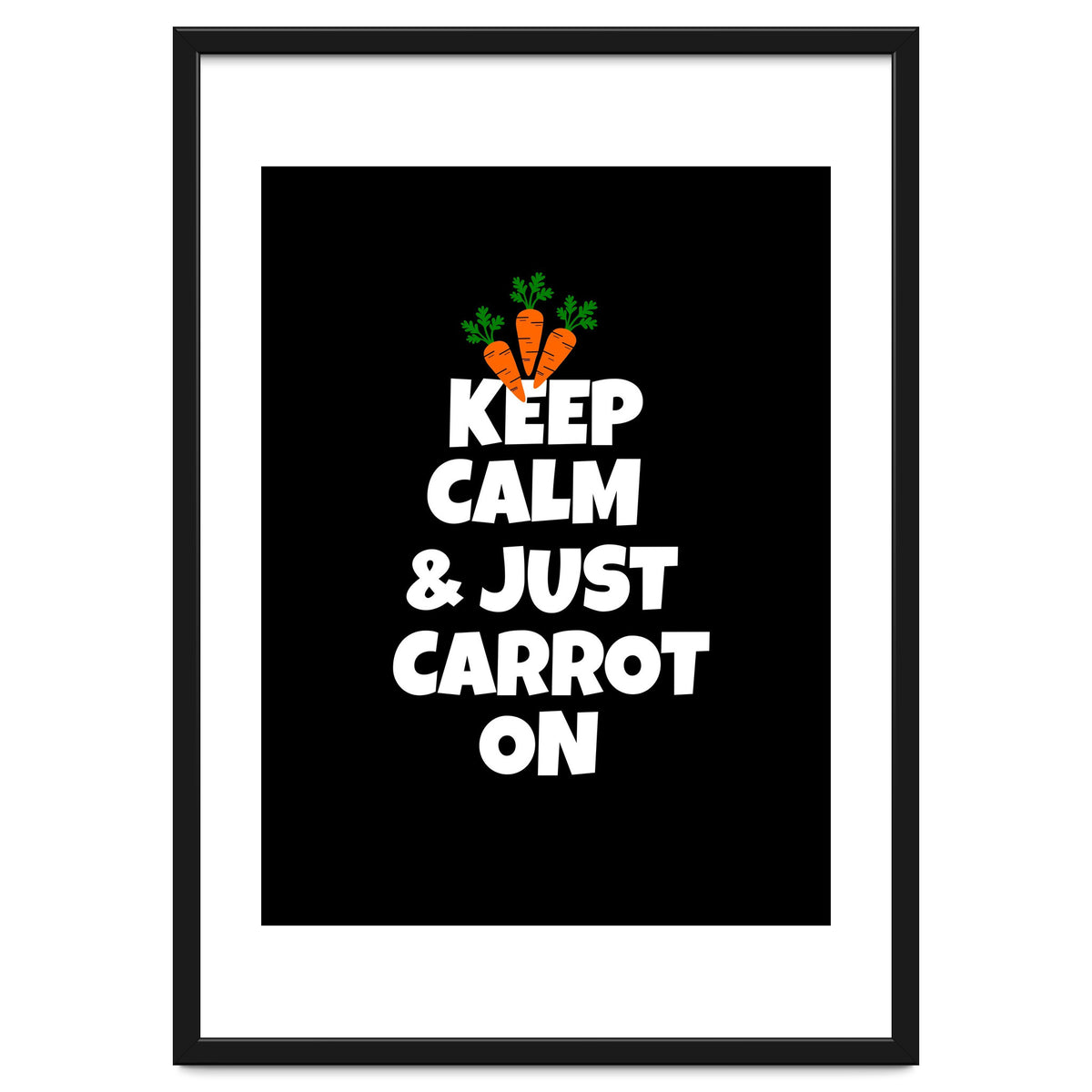 Just keep calm and carrot on