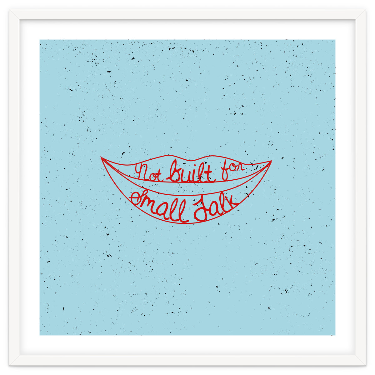 Not Built For Small Talk