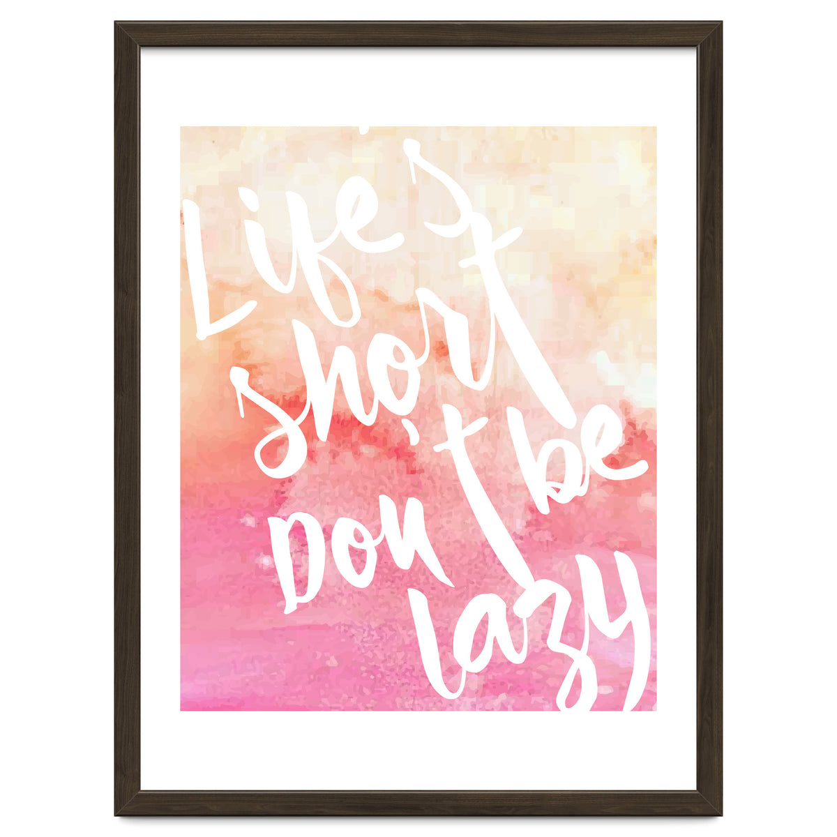 Life's Short, Don't Be Lazy