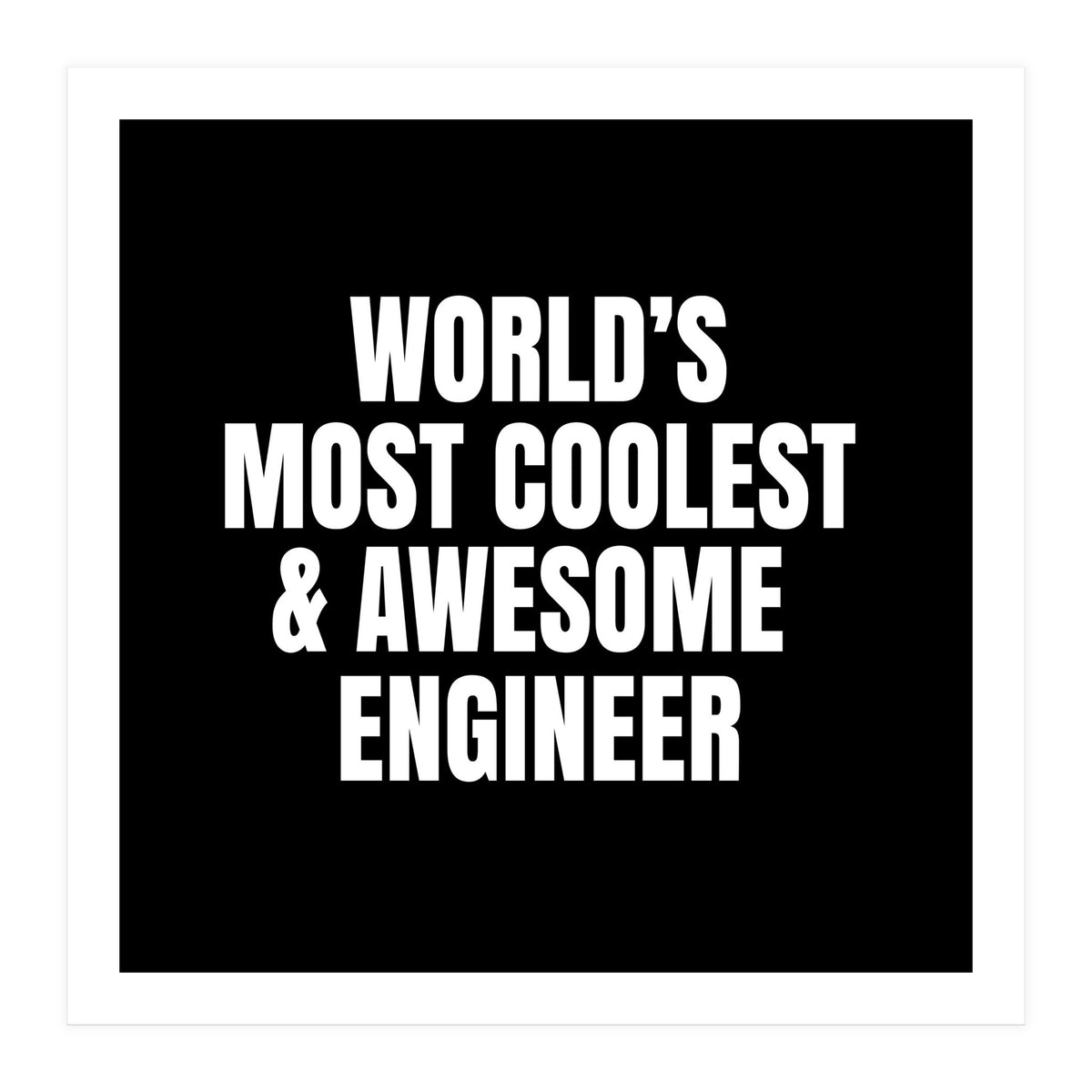 World's most coolest and awesome engineer (Print Only)