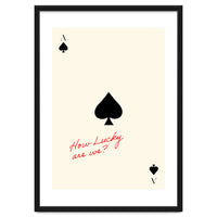 Ace of Spades Luck Quote Print, How Lucky Are We Motivational Wall Art