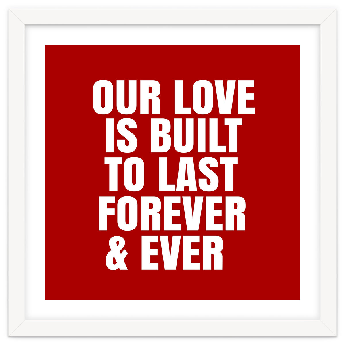 Our love is built to last forever