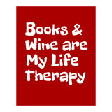 Books and Wine are my life therapy (Print Only) thumbnail