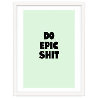 Do Epic Shit, Motivational Quote Poster, Bold Typography Print for Office Decor