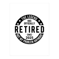 The Legend Has Officially Since 2025 Funny Retirement (Print Only)