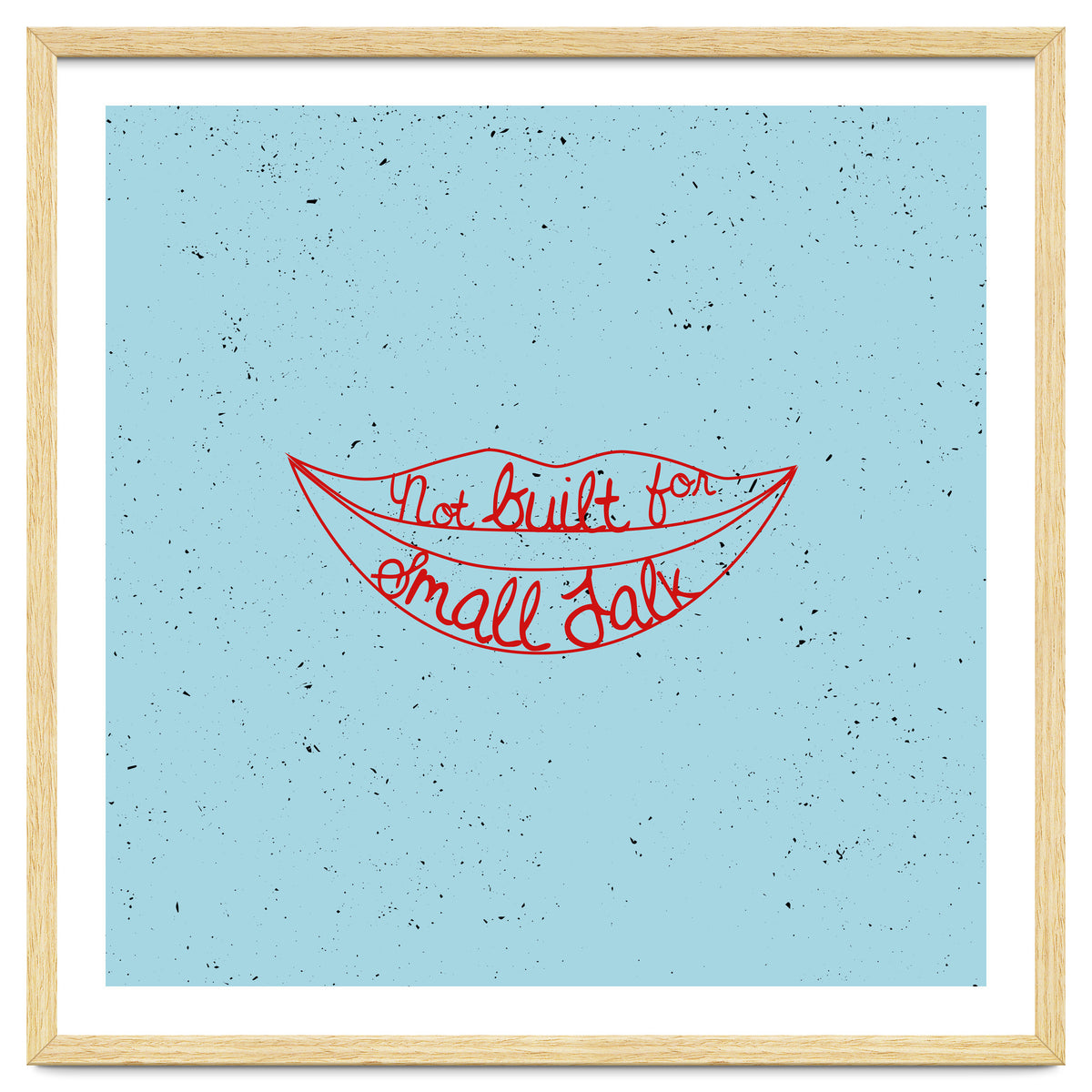 Not Built For Small Talk