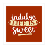 Indulge Life Is Sweet  (Print Only) thumbnail