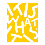 It Is What It Is. Typography Funky Quote Saying Words, Minimal Positivity Bright Yellow, Fun Quirky Eclectic Bohemian Contemporary Modern (Print Only) thumbnail