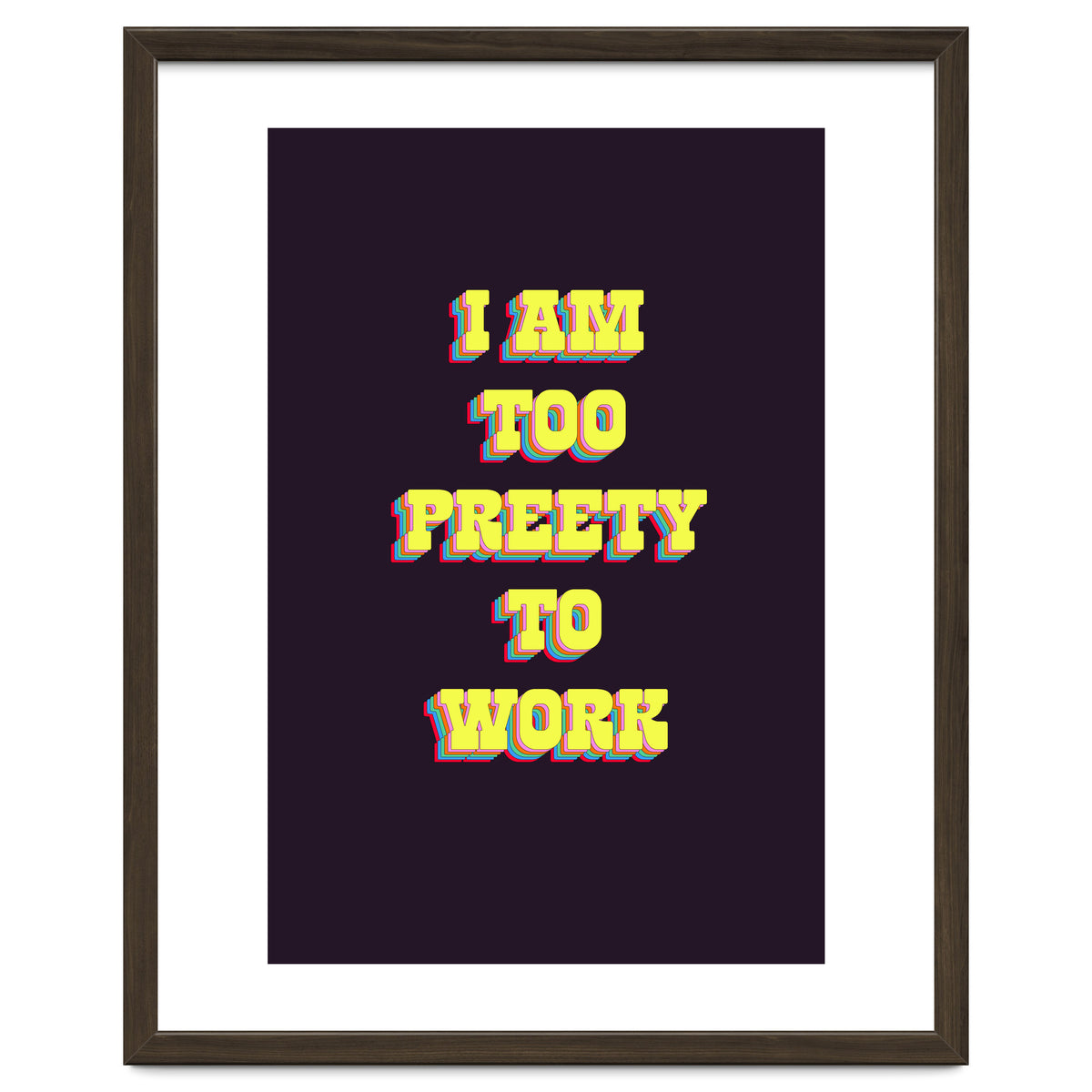 I’m Too Pretty To Work, Funny Feminine Quote Print for Office Home Decor