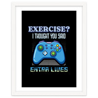 Exercise I Thought You Said Extra Lives – Gamer Humor Gift for Video Game Lovers