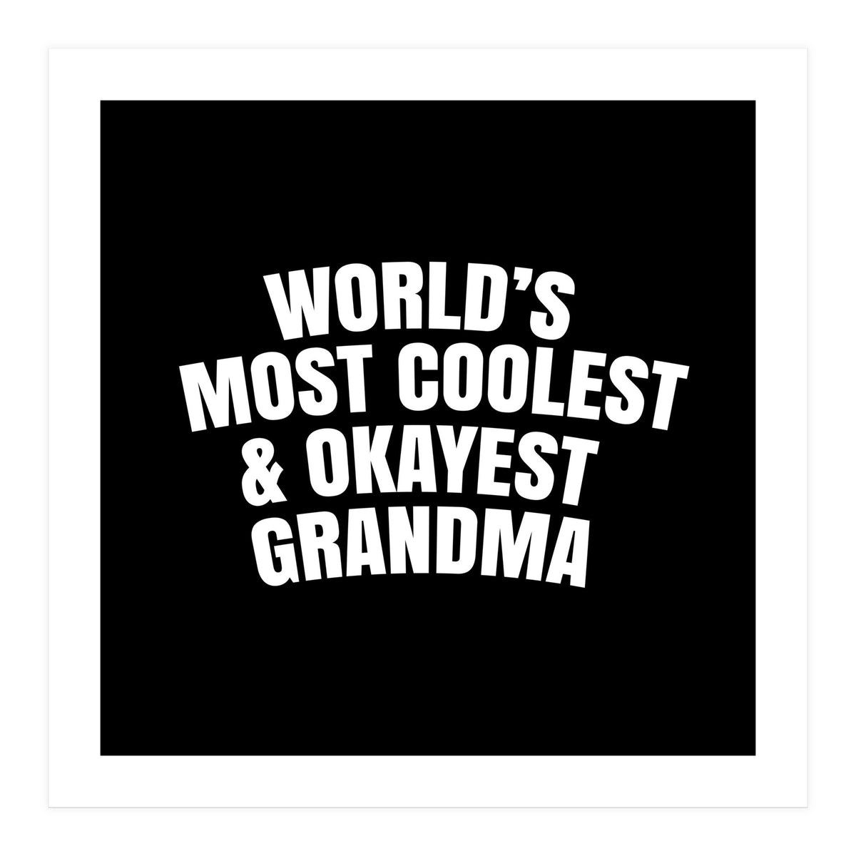 World's most coolest and okayest grandma (Print Only)