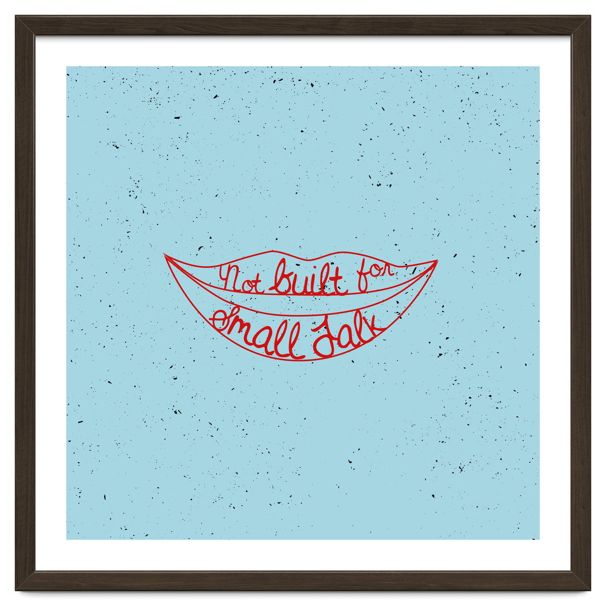 Not Built For Small Talk