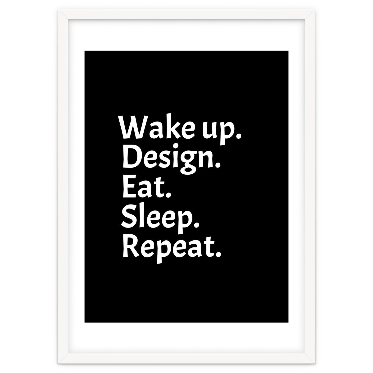 Wake Up Design Eat Sleep Repeat