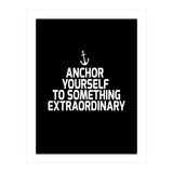 Anchor yourself to something extraordinary  (Print Only) thumbnail