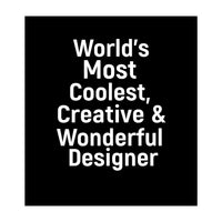 World's most coolest, creative and wonderful designer (Print Only)