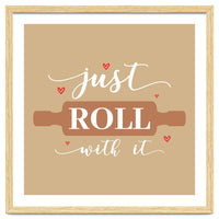 Just Roll With It