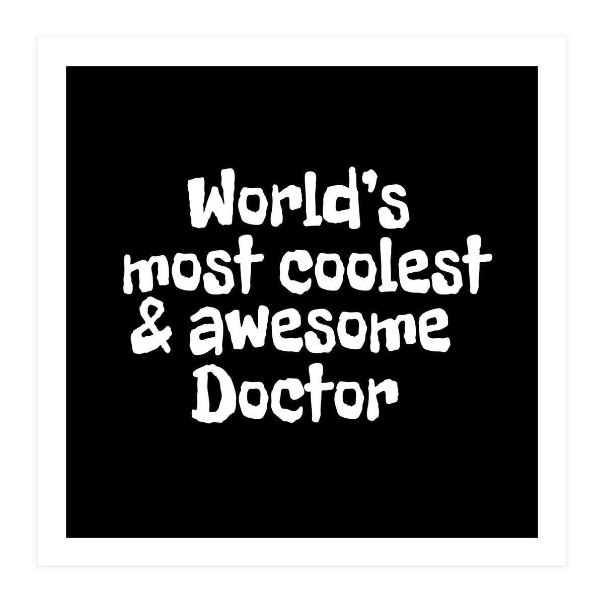 World's  most coolest and awesome doctor (Print Only)