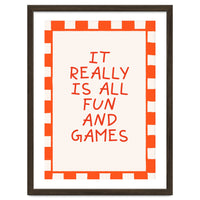 It Really Is All Fun and Games, Playful Quote Print for Happy Spaces