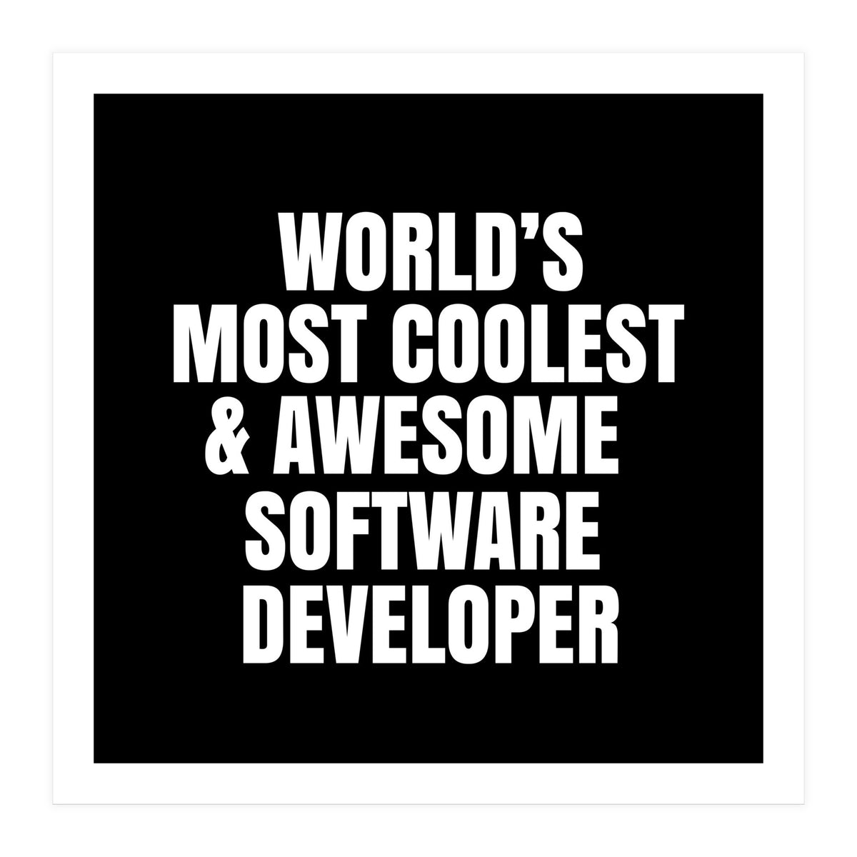 World's most coolest and awesome software developer (Print Only)