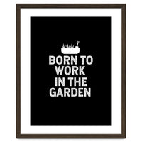 Born to work in the garden
