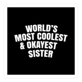 World's most coolest and okayest sister (Print Only) thumbnail