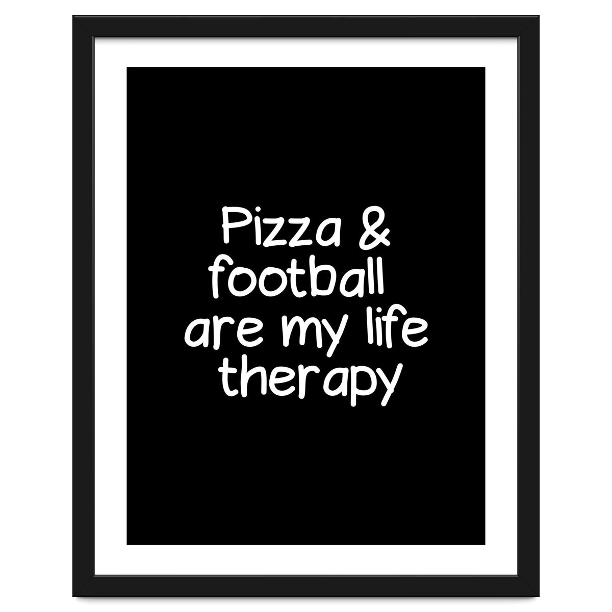 Pizza and football are my life therapy