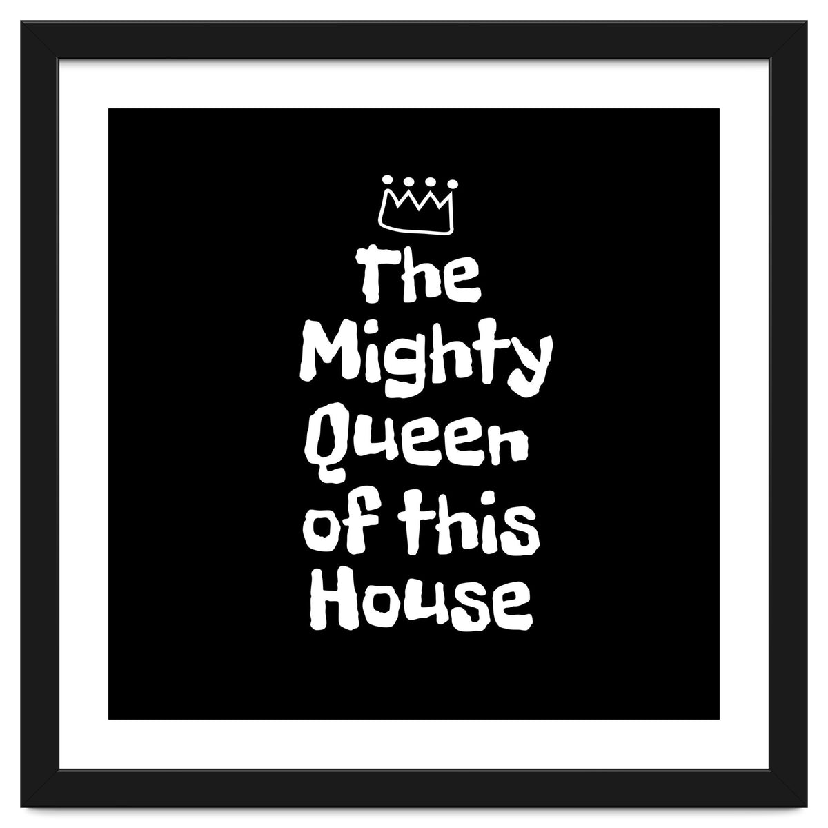 Mighty queen of this house