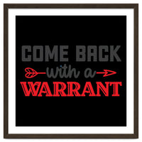 Come Back With A Warrant