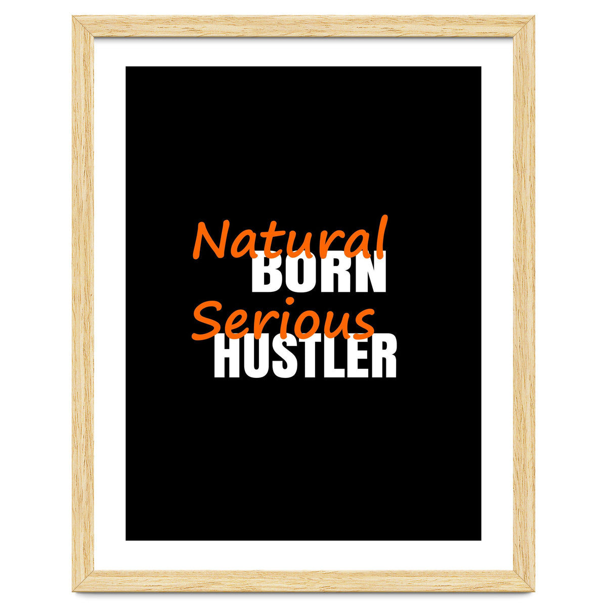 Natural Born Serious Hustler