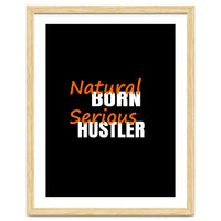 Natural Born Serious Hustler