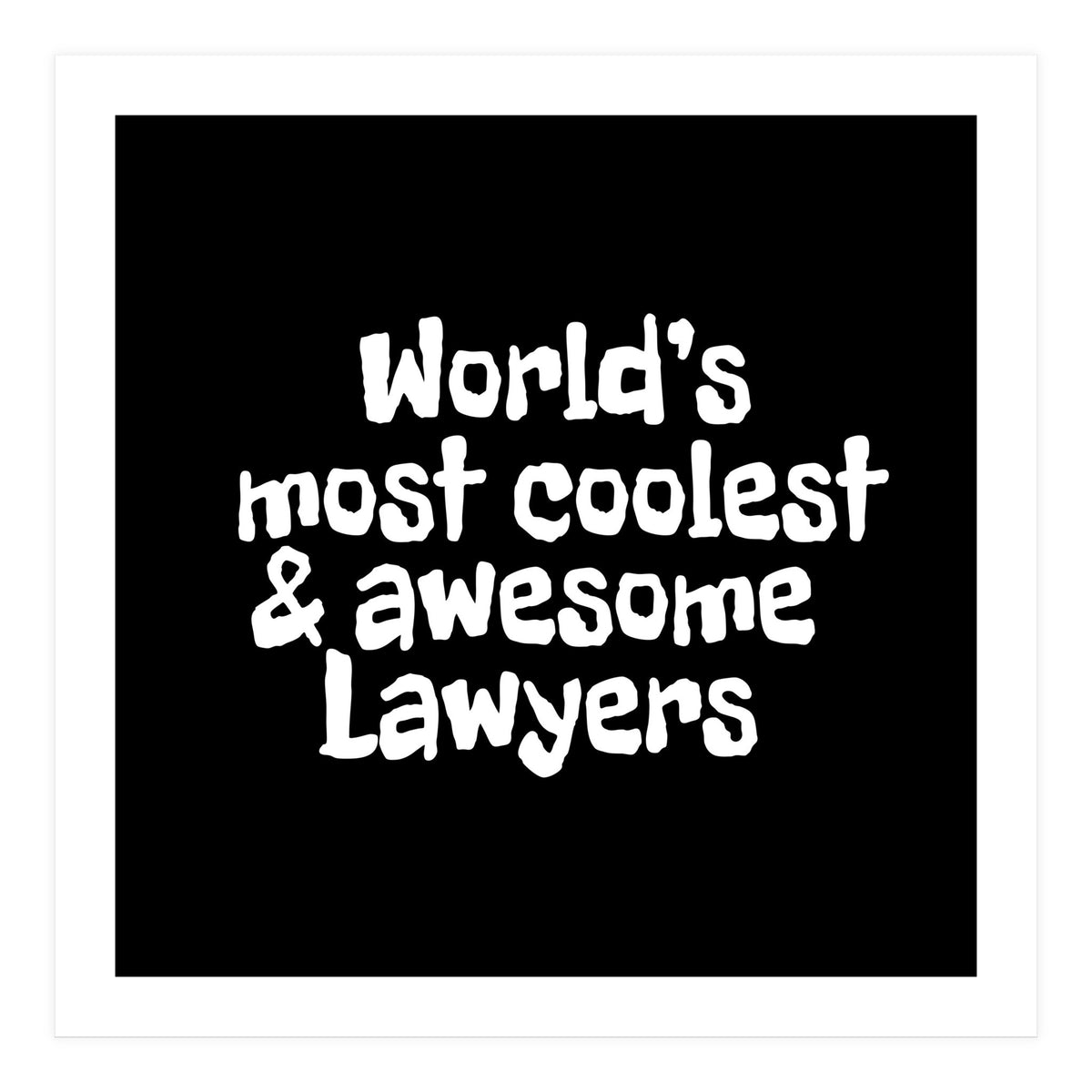 World's most coolest and awesome lawyers (Print Only)