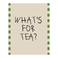 What’s For Tea, Cute Kitchen Quote Print, Playful Wall Art for Dining Spaces (Print Only)