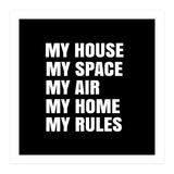 My House. My Space. My Air. My Home. My Rules. (Print Only) thumbnail