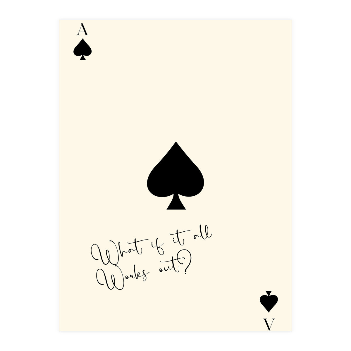 Ace of Spades Motivational Card Print, What If It All Works Out Poster (Print Only)