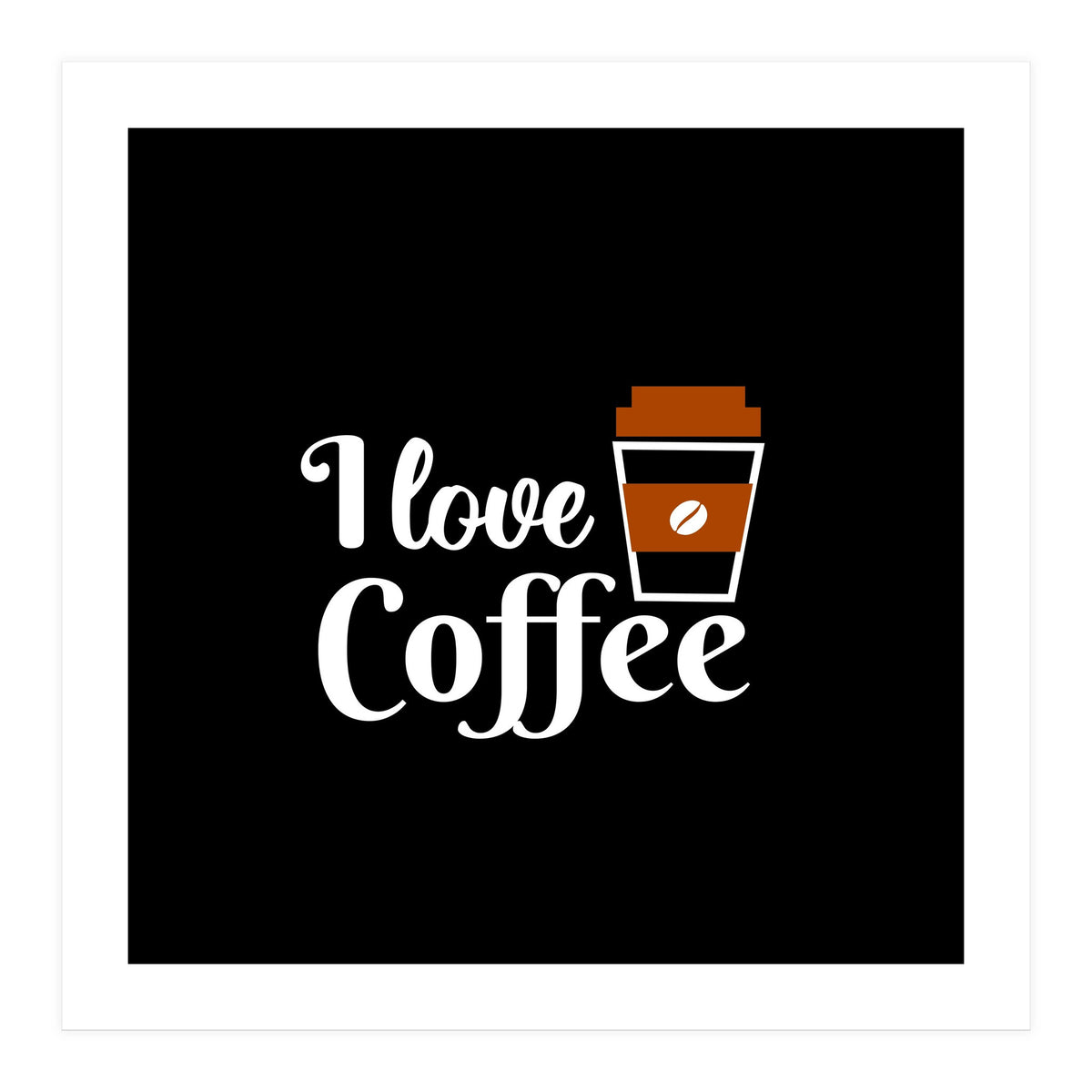 I love Coffee (Print Only)
