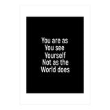 You are as you see yourself. Not as the world does. (Print Only) thumbnail