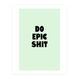 Do Epic Shit, Motivational Quote Poster, Bold Typography Print for Office Decor (Print Only) thumbnail