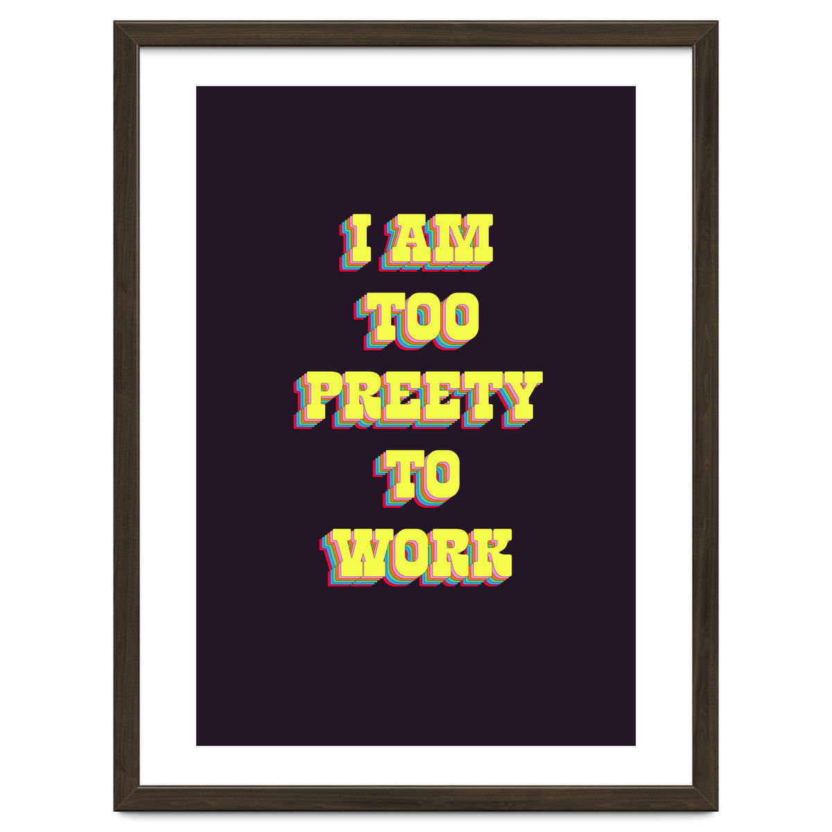 I’m Too Pretty To Work, Funny Feminine Quote Print for Office Home Decor