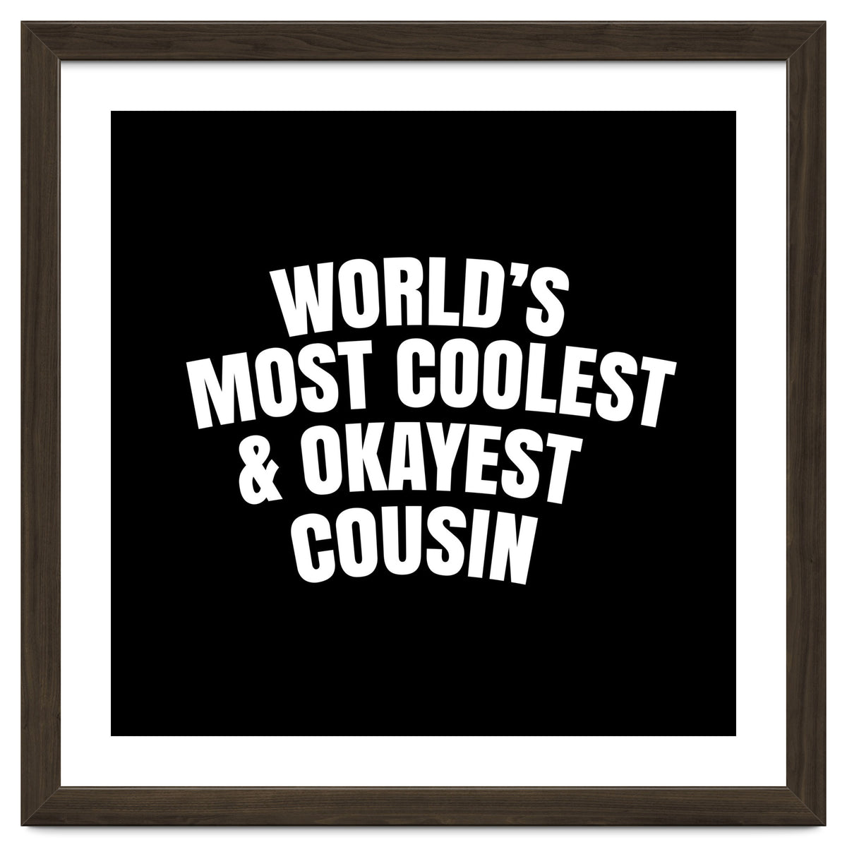 World's most coolest and okayest cousin