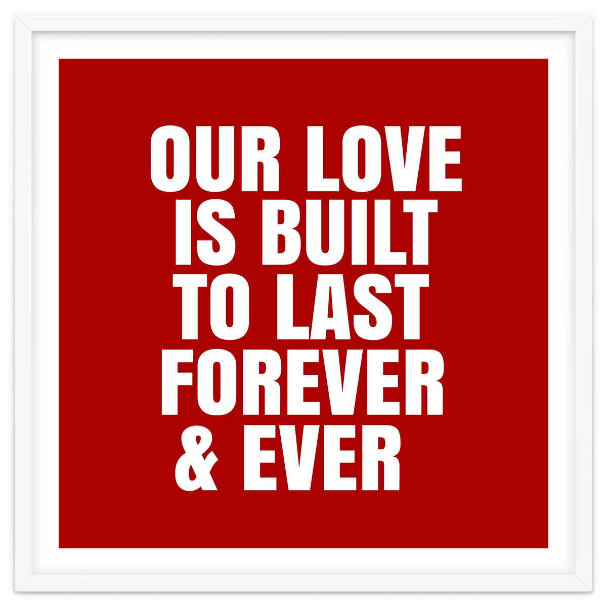 Our love is built to last forever