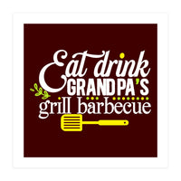 Eat Drink Grandpa's Grill Barbecue  (Print Only)