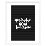Yesterday Now Tomorrow, Motivational Black and White Typography Print for Modern Wall Decor thumbnail