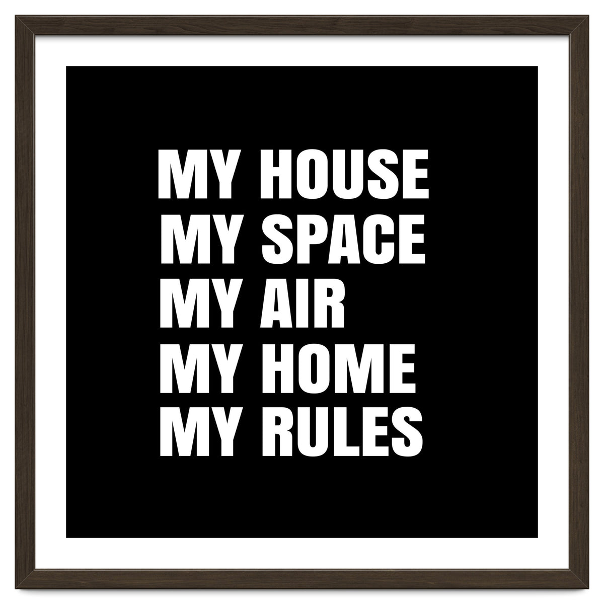 My House. My Space. My Air. My Home. My Rules.